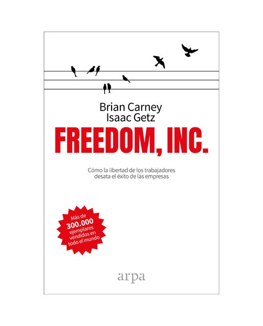 Freedom, inc. : Cómo la libertad de los trabajadores desata el éxito de las empresas(Tapa blanda) 1