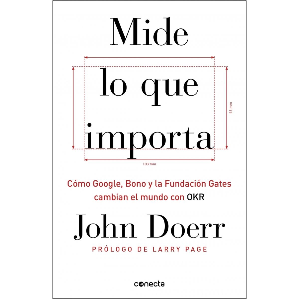 Mide lo que importa: Cómo Google, Bono y la Fundación Gates cambian el mundo con OKR (Capa dura) 1