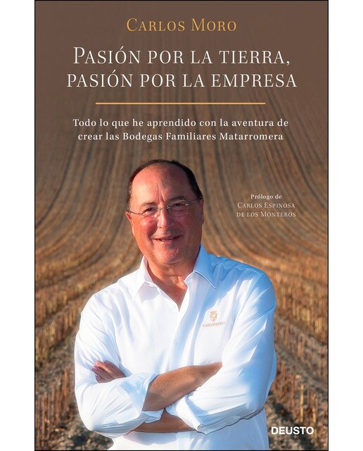 Pasión por la tierra, pasión por la empresa: Todo lo que he aprendido con la aventura de crear las Bodegas Familiares Matar