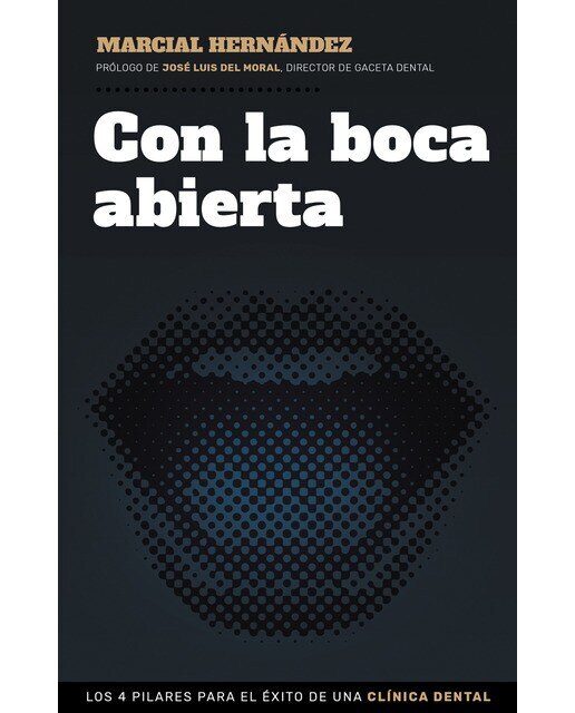 Con la boca abierta: Los 4 pilares para el éxito de una clínica dental (Capa mole com abas) 1