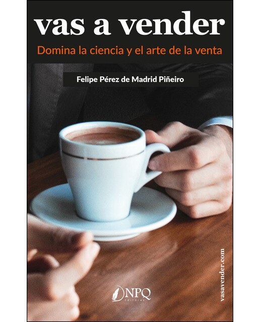 Vas a vender. Descubre la ciencia y el arte de la venta: El libro de ventas que hará que mejores tus resultados comerciales seas (Capa mole com abas) 1