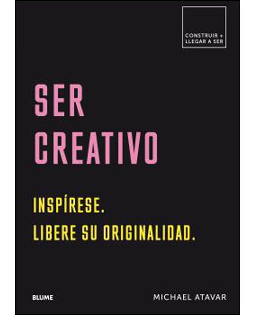 Construir+llegar a ser. Ser creativo: Inspírese. Libere su originalidad(Tapa blanda) 1