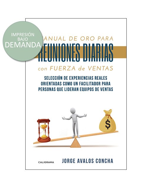 Manual de oro para reuniones diarias con fuerza de ventas: Selección de experiencias reales orientadas como un facilitador para personas qu(Tapa 1