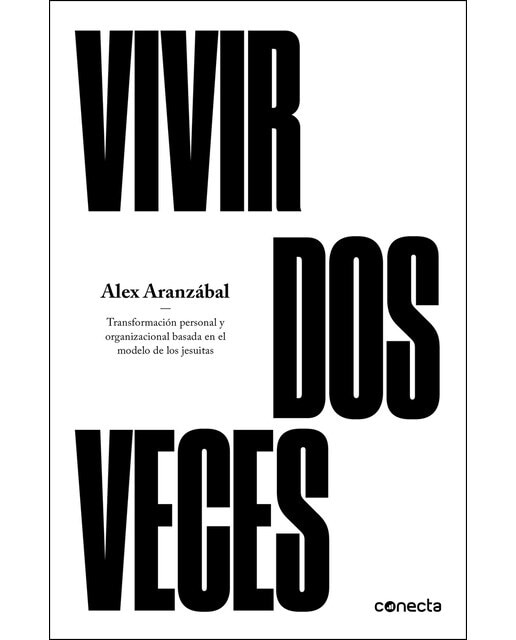 Vivir dos veces: Transformación personal y organizacional basada en el modelo de los jesuitas(Tapa blanda) 1