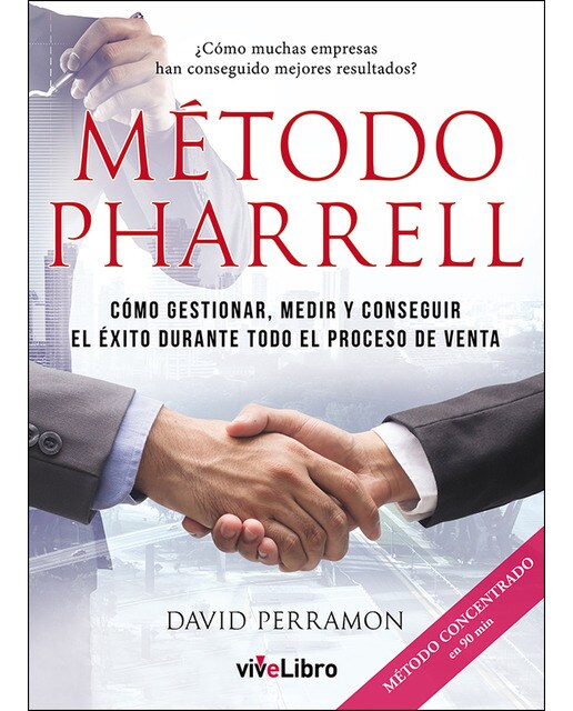 Método pharrell: Cómo gestionar, medir y conseguir el éxito durante todo el proceso de venta(Tapa blanda) 1
