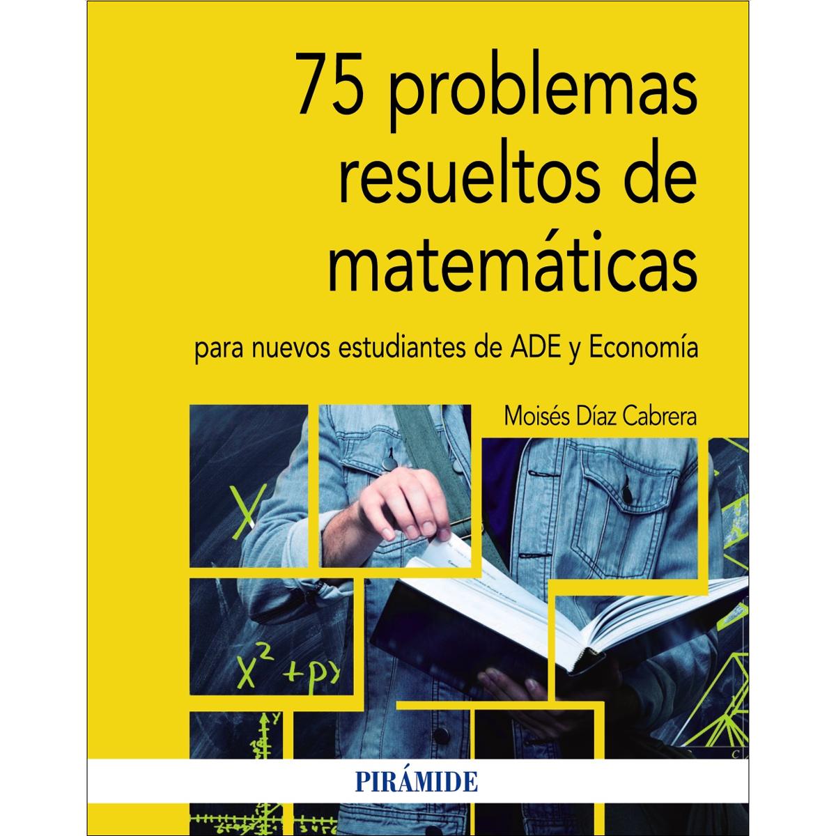 75 problemas resueltos de Matemáticas para nuevos estudiantes de ADE y Economía (Capa mole) 1