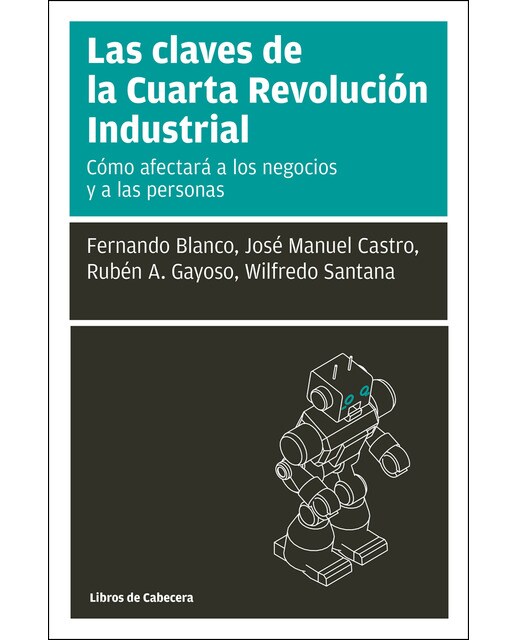 Las claves de la cuarta revolución industrial: Cómo afectará a los negocios y a las personas 1