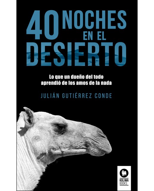 40 noches del desierto: lo que un dueño del todo aprendió de los amos de la nada(Tapa blanda con solapas) 1