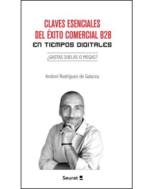 Claves esenciales del éxito comercial b2b en tiempos digitales: ¿gastas suelas o megas?(Tapa blanda) 1