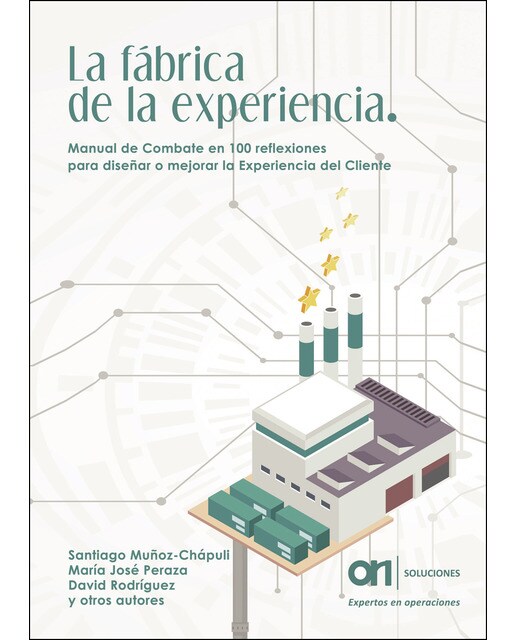 LA FÁBRICA DE LA EXPERIENCIA. Manual de Combate en 100 reflexiones para diseñar o mejorar la Experiencia del Cliente (Capa mole) 1