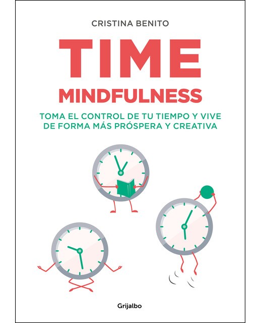 Time mindfulness: Toma el control de tu tiempo y vive de forma más próspera y creativa(Tapa blanda) 1