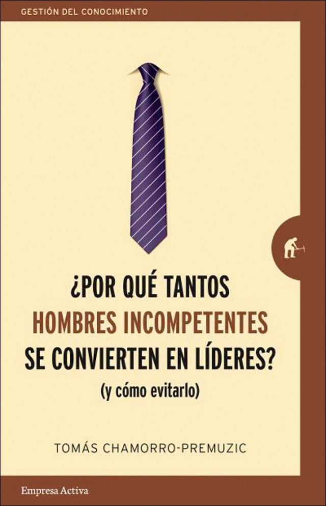 Imagem 0 de ¿Por qué tantos hombres incompetentes se convierten en líderes?: (Y cómo evitarlo) (Capa mole)