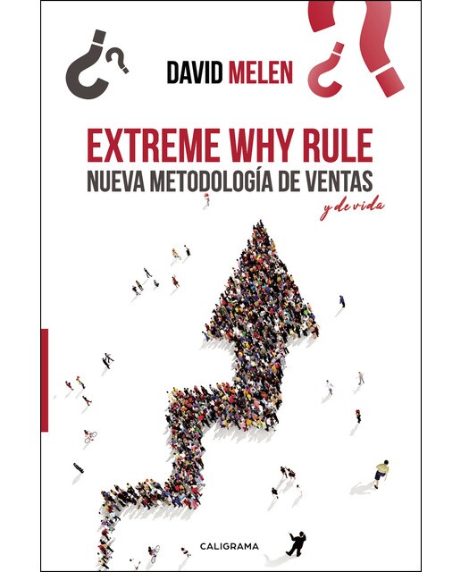 Extreme why Rule: Nueva metodología de ventas y de vida (Capa mole) 1