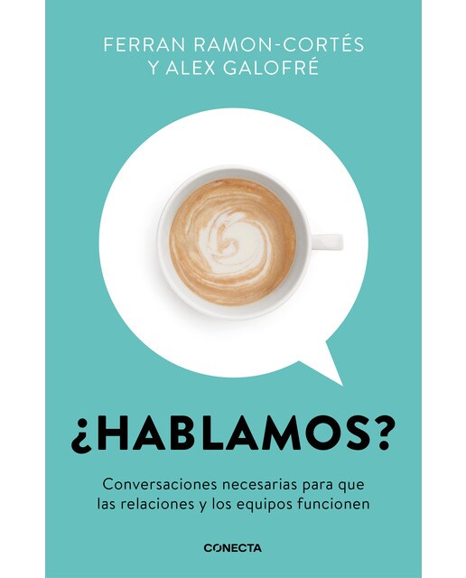 ¿Hablamos?: Conversaciones necesarias para que las relaciones y los equipos funcionen (Capa mole) 1