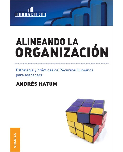 Alineando la organización: Estrategia y prácticas de recursos humanos para managers