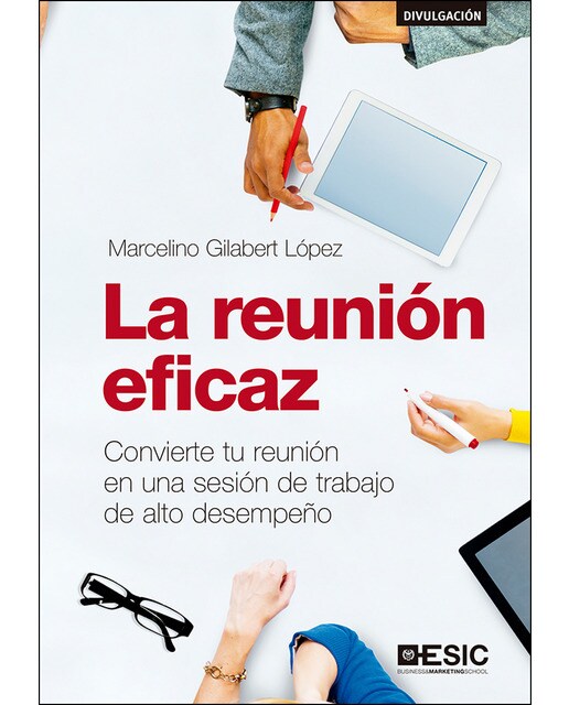 La reunión eficaz: convierte tu reunión en una sesión de trabajo de alto desempeño(Tapa blanda con solapas) 1