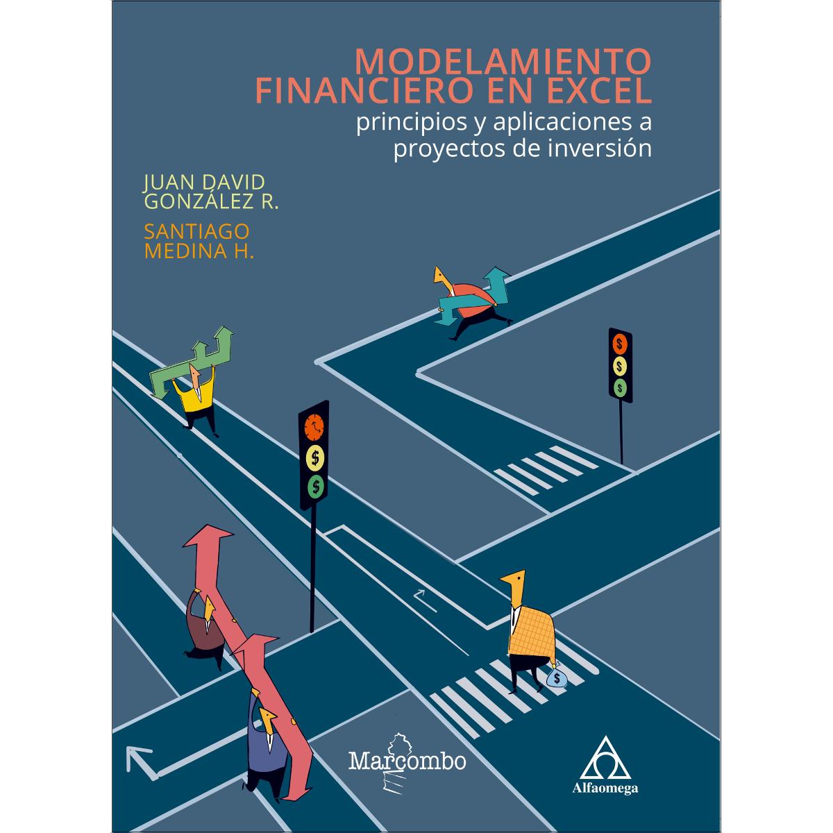 Modelamiento financiero en Excel: principios y aplicaciones a proyectos de inversión (Capa mole) 1
