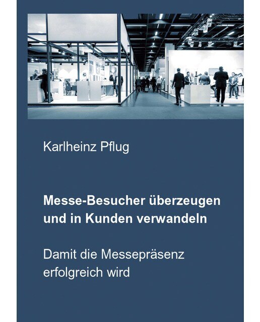 Messe-Besucher überzeugen und in Kunden verwandeln: Damit die Messepräsenz erfolgreich wird (Capa mole) 1