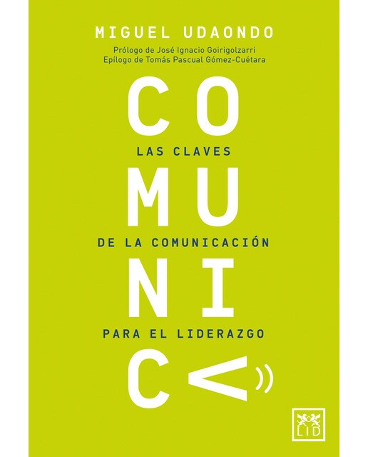 Comunica: Las claves de la comunicación para el liderazgo 1