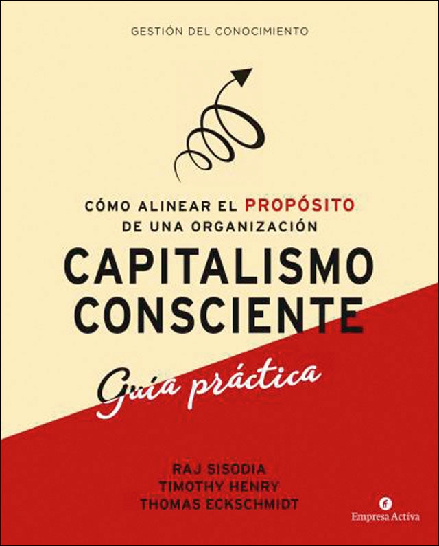 capitalismo consciente -Guía práctica: Cómo alinear el propósito de una organización (Capa mole) 1