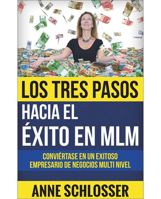 Los Tres Pasos hacia el éxito en MLM: Conviértase en un exitoso empresario de Negocios Multi Nivel (Capa mole) 1