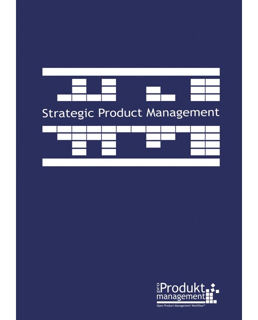Strategic Product Management according to Open Product Management Workflow: The book on Product Management that explains the Product Managers tasks s 1