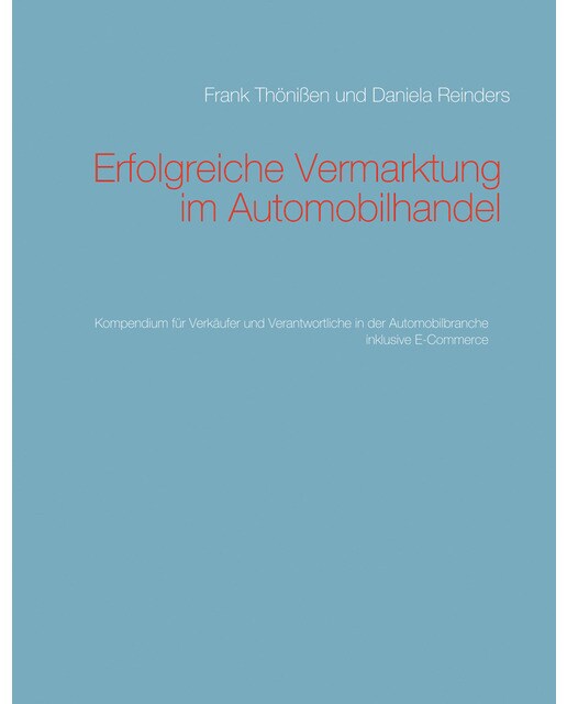 Erfolgreiche Vermarktung im Automobilhandel: Kompendium für Verkäufer und Verantwortliche in der Automobilbranche (Capa dura) 1