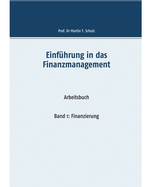 Einführung in das Finanzmanagement: Band 1: Finanzierung (Capa mole) 1