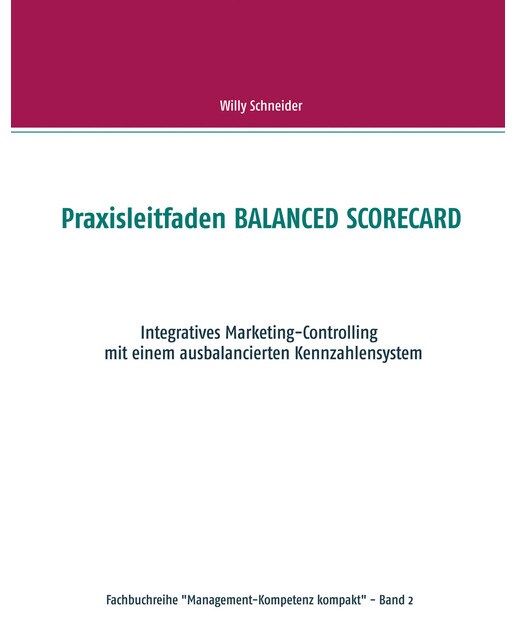 Praxisleitfaden BALANCED SCORECARD: Integratives Marketing-Controlling  mit einem ausbalancierten Kennzahlensystem (Capa mole) 1