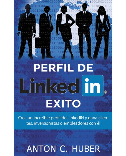 Perfil de LinkedIN - Éxito: Crea un increíble perfil de LinkedIN y gana clientes, inversionistas o empleadores con él (Capa mole) 1