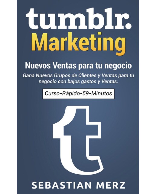 Tumblr-Marketing - Nuevos Ventas para tu negocio: Gana Nuevos Grupos de Clientes y Ventas para tu negocio con bajos gastos y Ventas. (Capa mole) 1