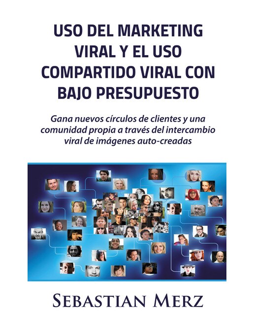 Uso del marketing viral y el uso compartido viral con bajo presupuesto: Gana nuevos círculos de clientes y una comunidad propia a través del int 1