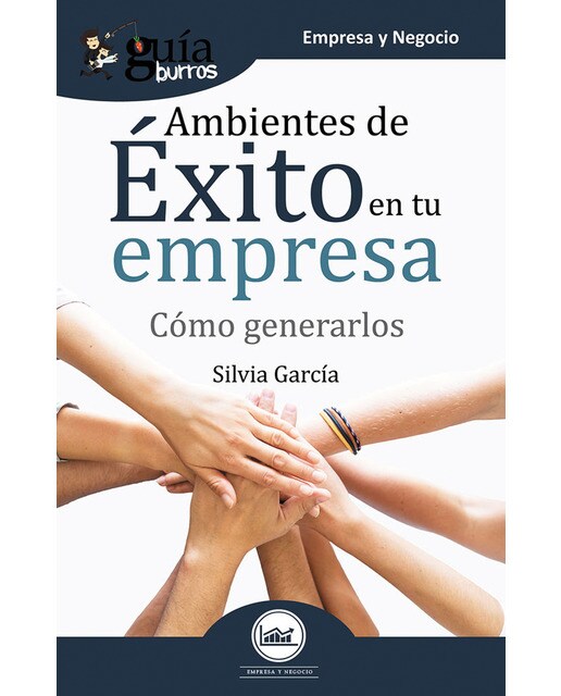 Imagem 0 de GuíaBurros Ambientes de éxito en tu empresa: ¿Cómo generarlos? (Capa mole)