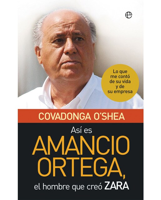 Así es Amancio Ortega: Lo que me contó de su vida y de su empresa (Capa mole) 1