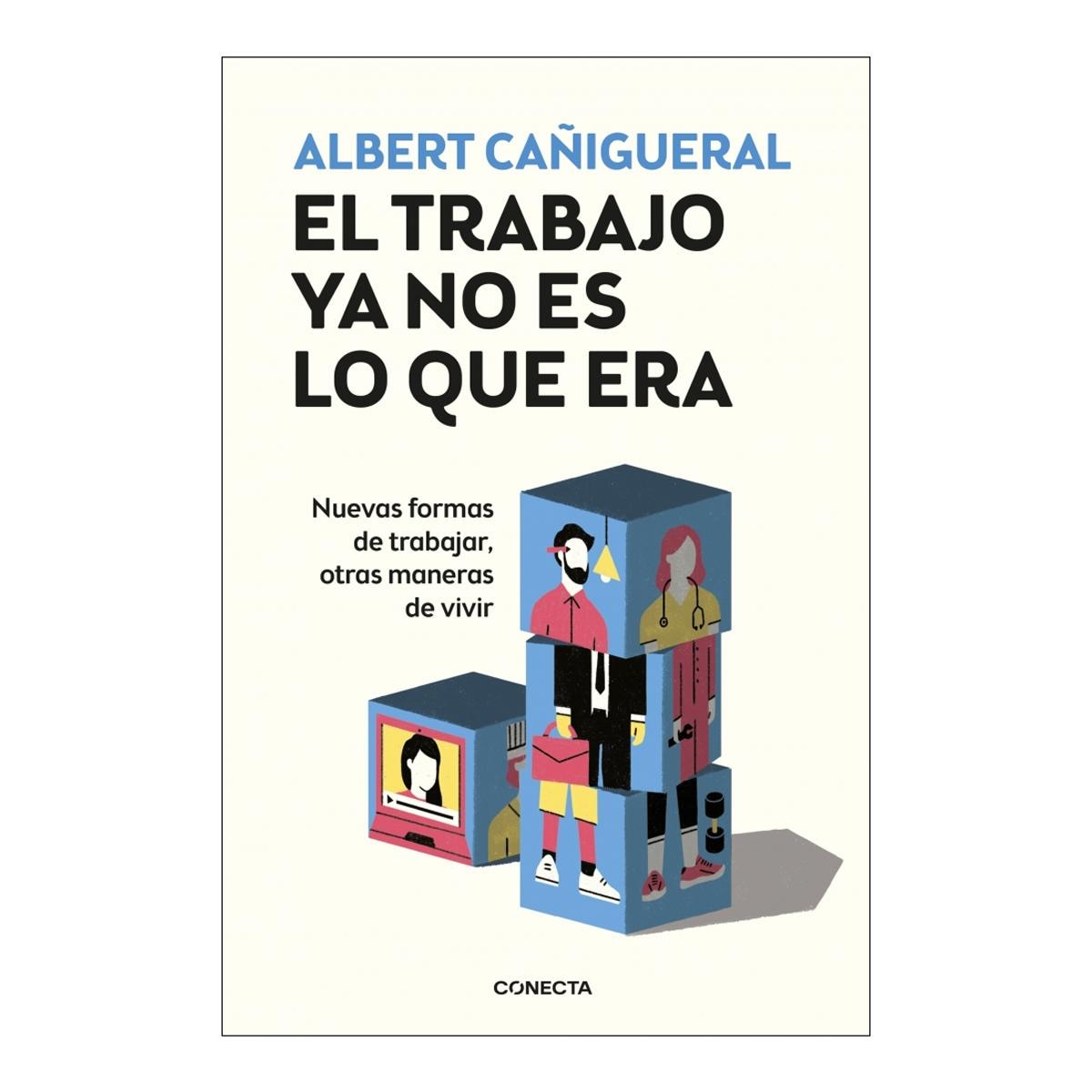 El trabajo ya no es lo que era: Nuevas formas de trabajar, otras maneras de vivir(Tapa blanda) 1