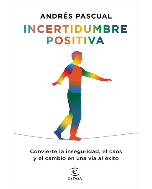 Incertidumbre positiva: Convierte la inseguridad, el caos y el cambio en una vía al éxito (Capa mole com abas) 1