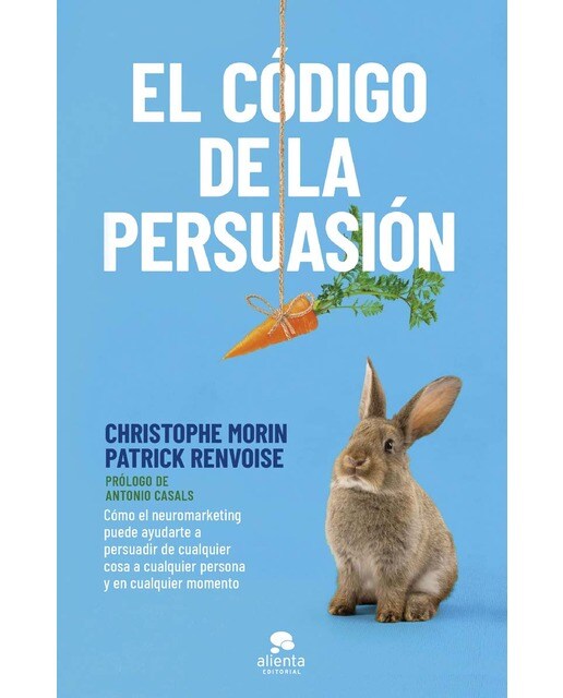 El código de la persuasión: Cómo el neuromarketing puede ayudarte a persuadir de cualquier cosa a cualquier persona y en cualqui (Capa mole com abas) 1