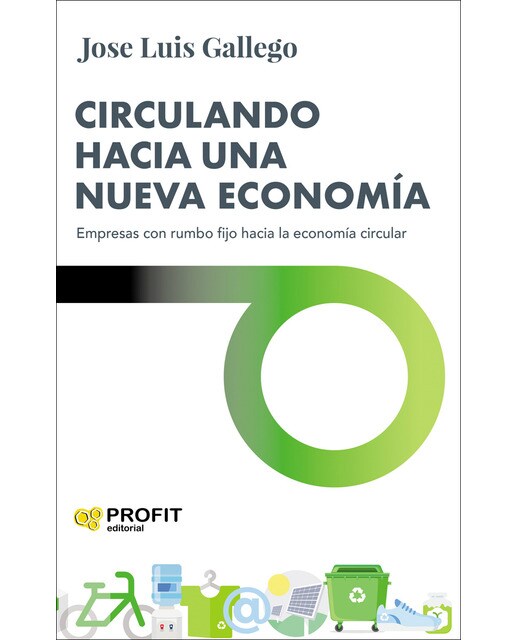 Circulando hacia una nueva economía: Empresas con rumbo fijo hacia la economía circular(Tapa dura) 1
