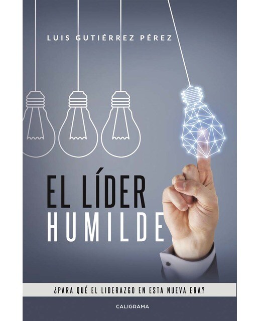 EL LÍDER HUMILDE: ¿para qué el liderazgo en esta nueva era? (Capa mole) 1