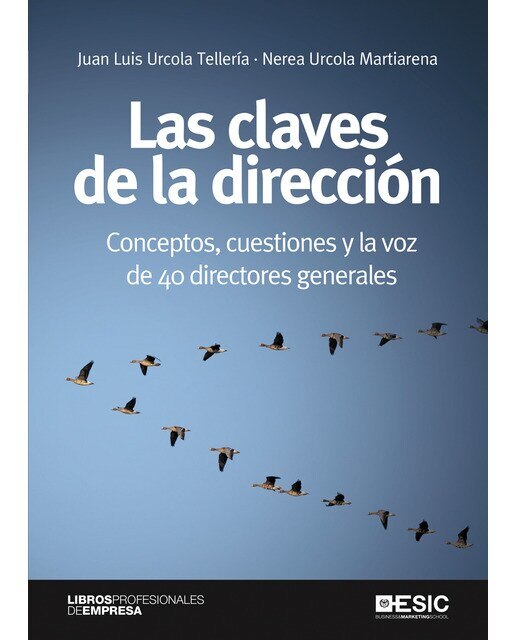 Las claves de la dirección: Conceptos, cuestiones y la voz de 40 directores generales(Tapa blanda) 1