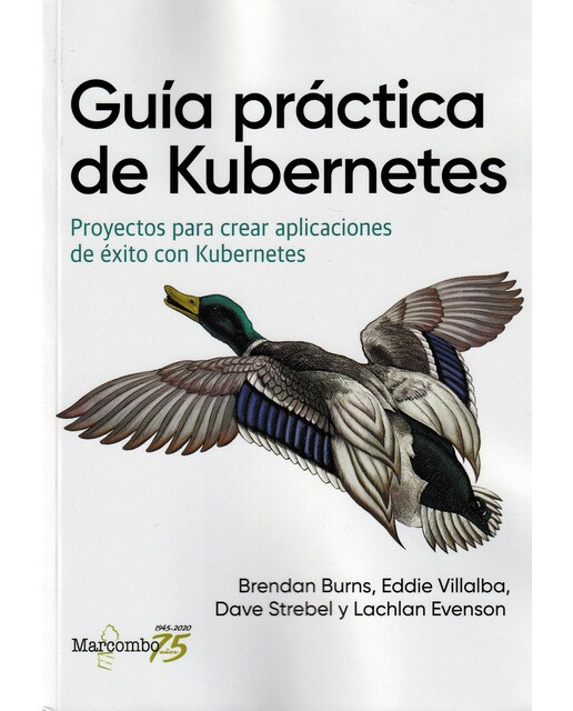 Guía práctica de Kubernetes: Proyectos para crear aplicaciones de éxito con Kubernetes (Capa mole) 1