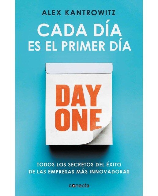 Cada día es el primer día: Todos los secretos del éxito de las empresas más innovadoras(Tapa blanda) 1
