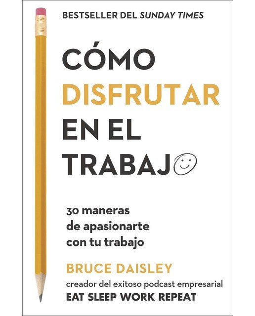Cómo disfrutar en el trabajo: 30 maneras de apasionarte con tu trabajo(Tapa blanda) 1