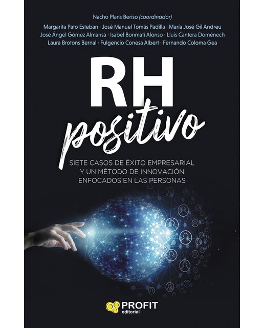 Rh positivo: Siete casos de éxito empresarial y un método de innovación enfocados en las personas(Tapa blanda) 1