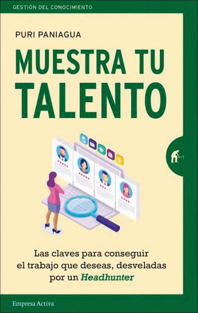 Muestra tu talento: Las claves para conseguir el trabajo que deseas, desveladas por un Headhunter (Capa mole) 1