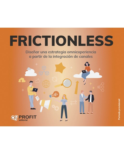 Frictionless: Diseñar una estrategia omniexperiencia a partir de la integración de canales(Tapa blanda) 1