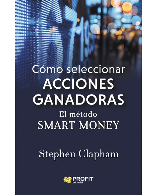 Cómo seleccionar acciones ganadoras: El método smart money(Tapa blanda) 1