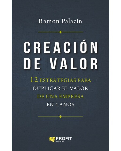 Creación de valor: 12 estrategias para duplicar el valor de una empresa en 4 años(Tapa blanda) 1