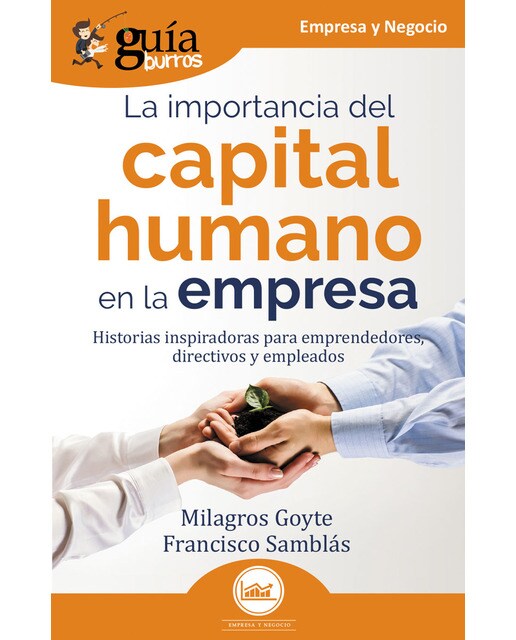 Guíaburros la importancia del capital humano en la empresa: Historias inspiradoras para emprendedores, directivos y empleados(Tapa blanda) 1