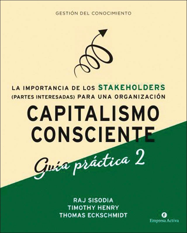 Capitalismo Consciente -Guía práctica Stakeholders: La importancia de las partes interesadas (stakeholders) para una organización (Capa mole) 1